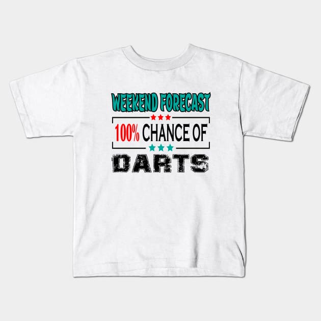 Darts, Weekend forecast 100% chance of Darts Kids T-Shirt by safoune_omar